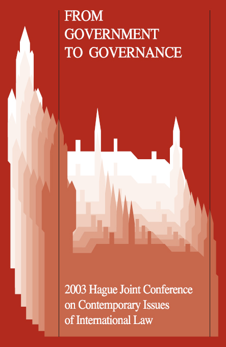 From Government to Governance - The Growing Impact of Non-State Actors on the International and European Legal System - 2003 Hague Joint Conference on Contemporary Issues of International Law